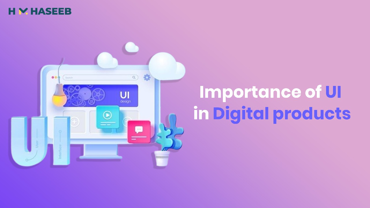 Importance of UI in Digital Products | Complete 2025 Expert Guide